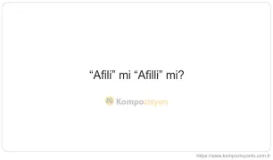 Afili Nasıl Yazılır? TDK'ye Göre Doğru Yazımı