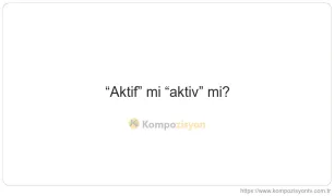 Aktif Nasıl Yazılır? TDK'ye Göre Doğru Yazımı