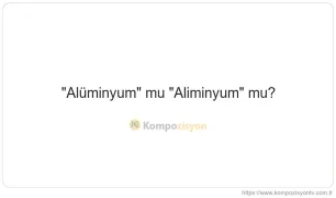 Alüminyum Nasıl Yazılır? TDK'ye Göre Doğru Yazımı