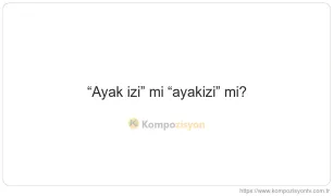 Ayak İzi Nasıl Yazılır? TDK'ye Göre Doğru Yazımı