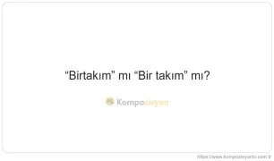 Birtakım Nasıl Yazılır? TDK'ye Göre Doğru Yazımı