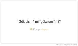 Gök Cismi Nasıl Yazılır? TDK'ye Göre Doğru Yazımı