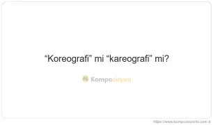 Koreografi Nasıl Yazılır? TDK'ye Göre Doğru Yazımı