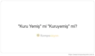 Kuru yemiş Nasıl Yazılır? TDK'ye Göre Doğru Yazımı