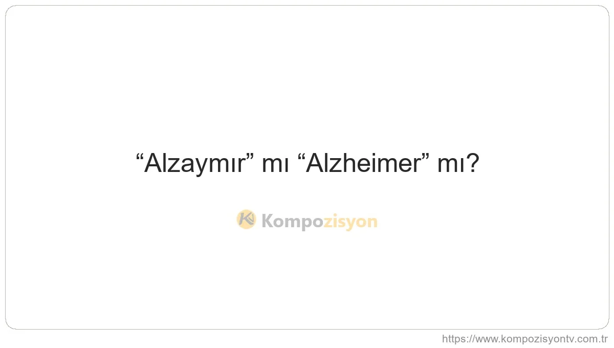 Alzaymır Nasıl Yazılır? TDK'ye Göre Doğru Yazımı