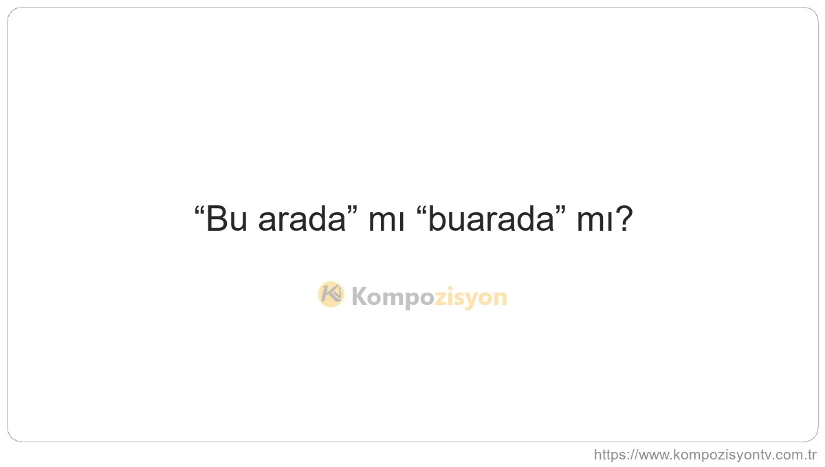 Bu Arada Nasıl Yazılır? TDK'ye Göre Doğru Yazımı