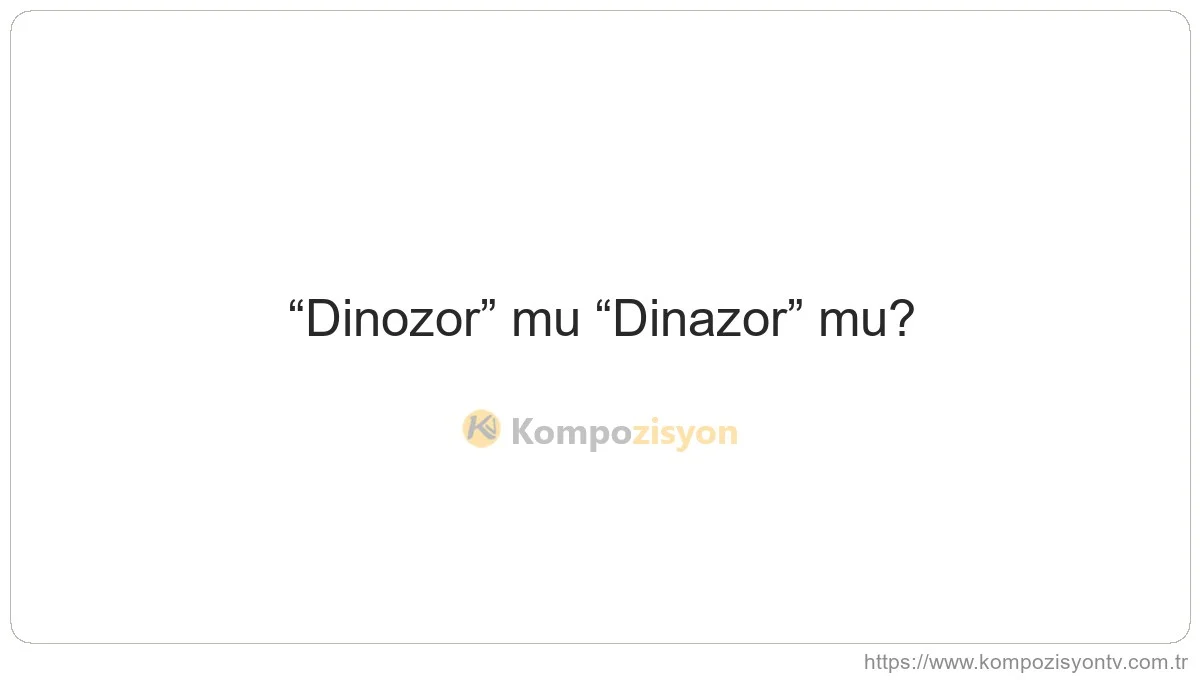 Dinozor Nasıl Yazılır? TDK'ye Göre Doğru Yazımı