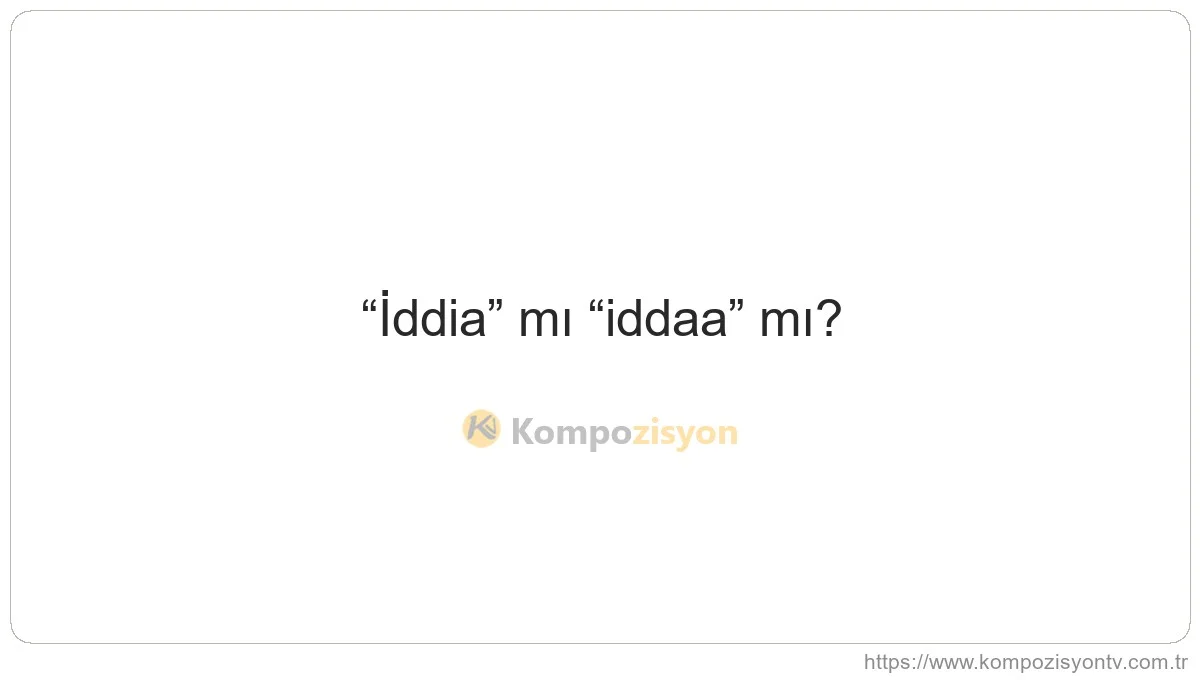 İddia Nasıl Yazılır? TDK'ye Göre Doğru Yazımı