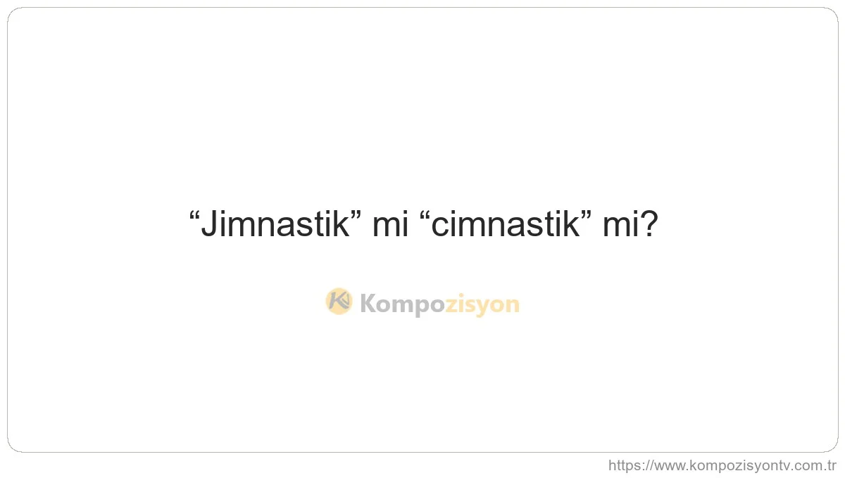 Jimnastik Nasıl Yazılır? TDK'ye Göre Doğru Yazımı